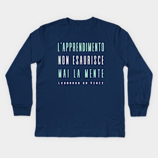 Leonardo da Vinci quote: L'apprendimento non esaurisce mai la mente Kids Long Sleeve T-Shirt